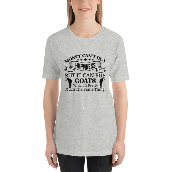 Money Can't Buy Happiness, But It Can But Goats T-shirt
