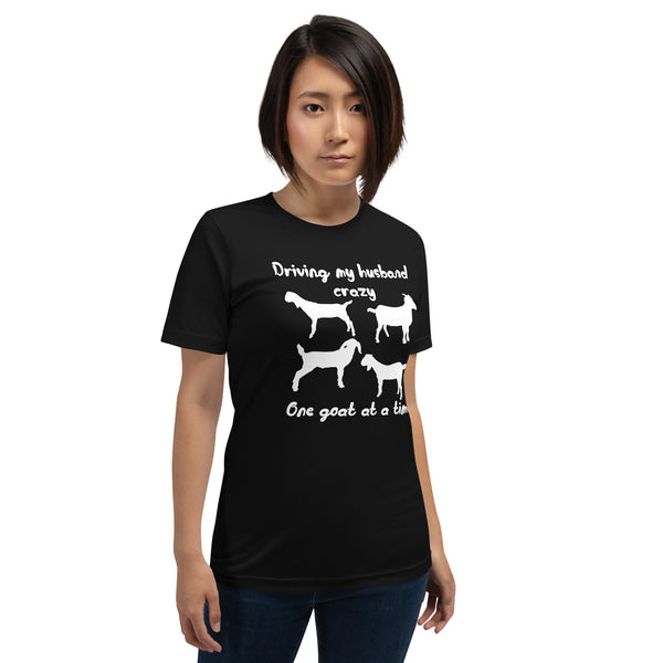 Driving My Husband Crazy One Goat at a Time T-shirt