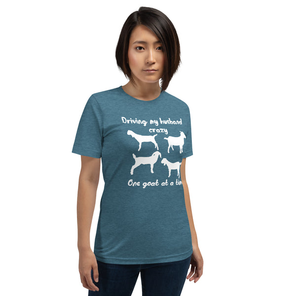 Driving My Husband Crazy One Goat at a Time T-shirt