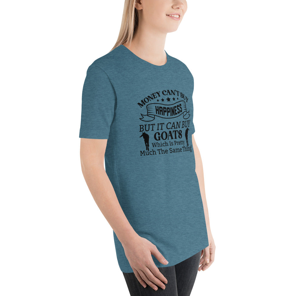 Money Can't Buy Happiness, But It Can But Goats T-shirt
