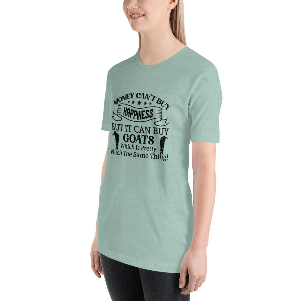 Money Can't Buy Happiness, But It Can But Goats T-shirt