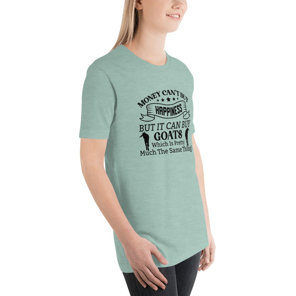 Money Can't Buy Happiness, But It Can But Goats T-shirt