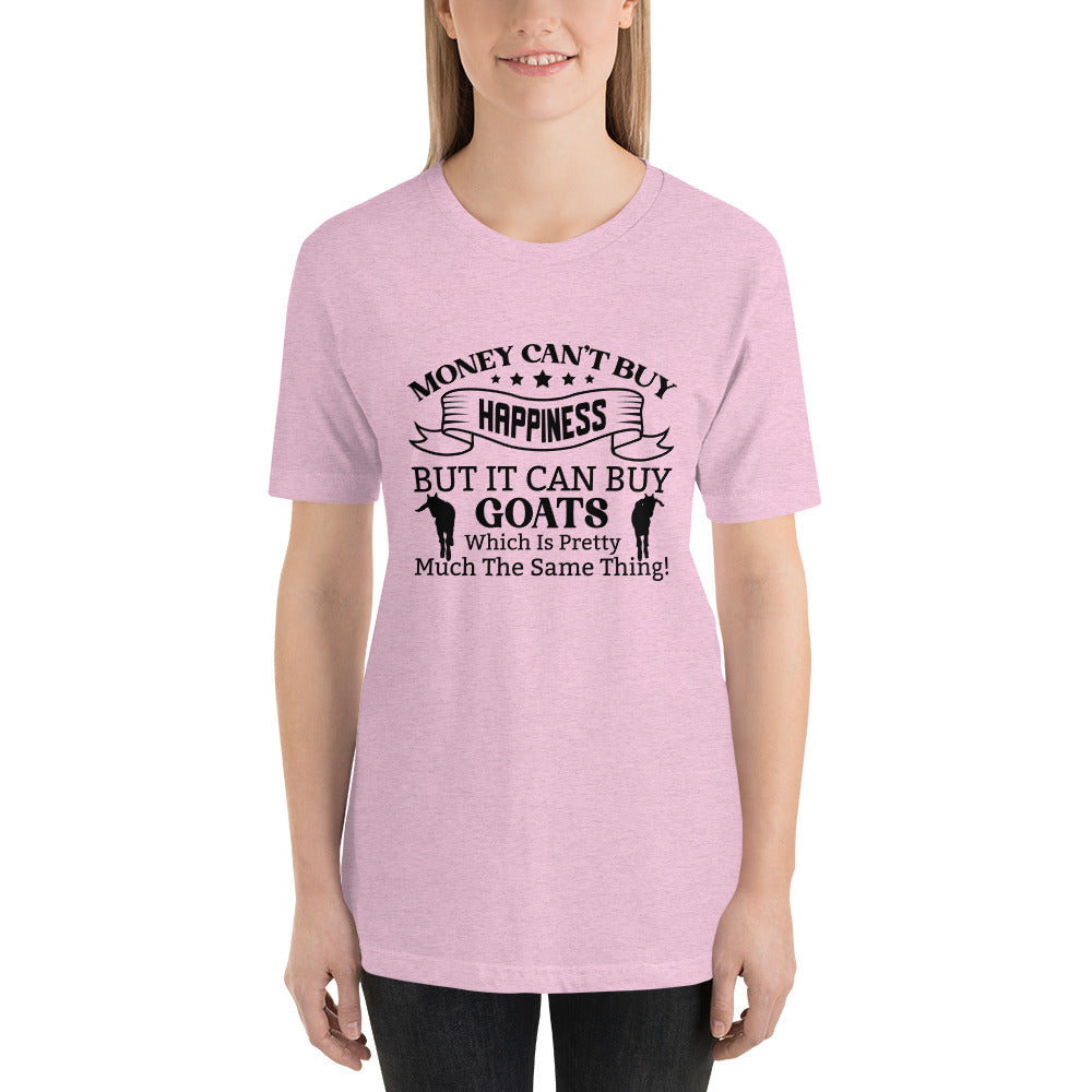 Money Can't Buy Happiness, But It Can But Goats T-shirt