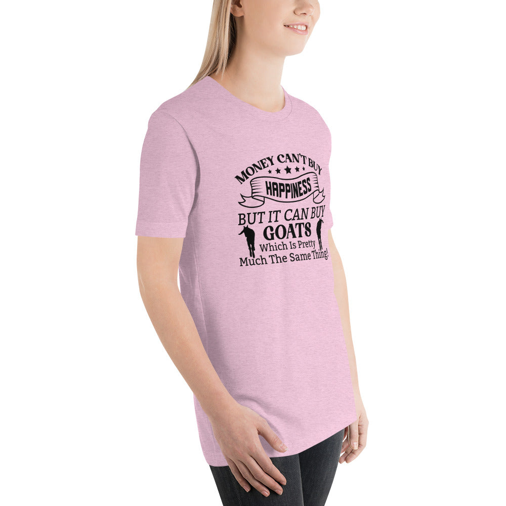 Money Can't Buy Happiness, But It Can But Goats T-shirt