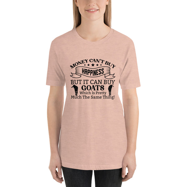 Money Can't Buy Happiness, But It Can But Goats T-shirt