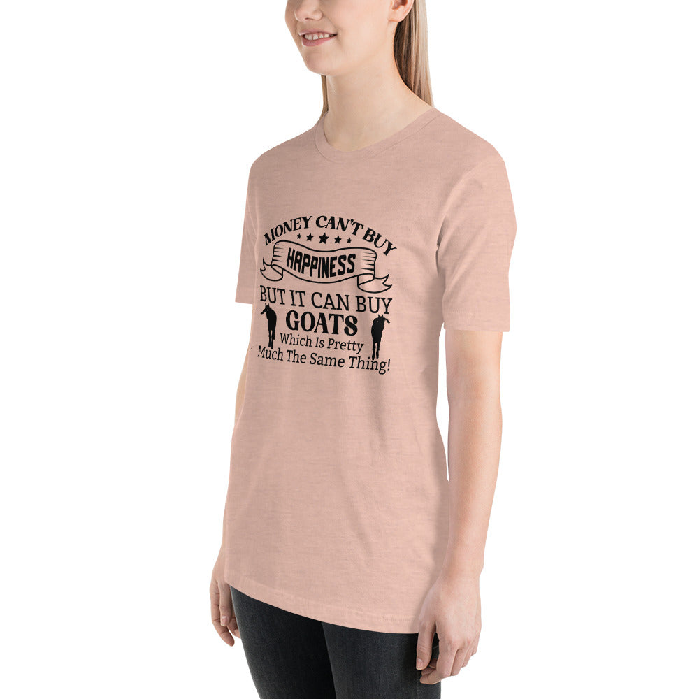 Money Can't Buy Happiness, But It Can But Goats T-shirt