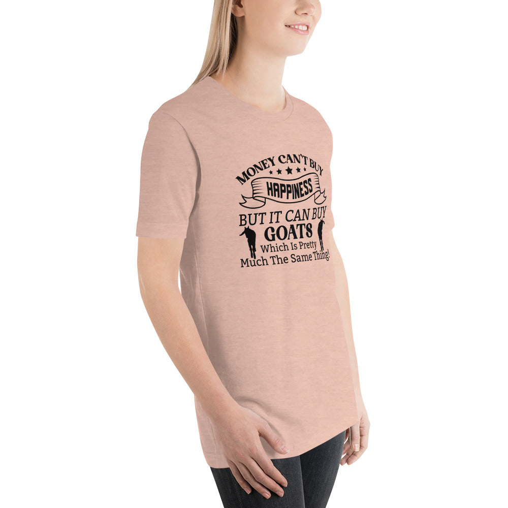 Money Can't Buy Happiness, But It Can But Goats T-shirt