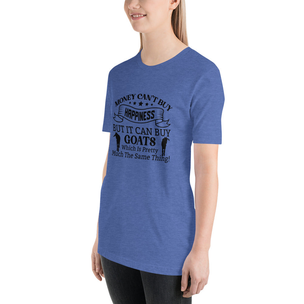 Money Can't Buy Happiness, But It Can But Goats T-shirt