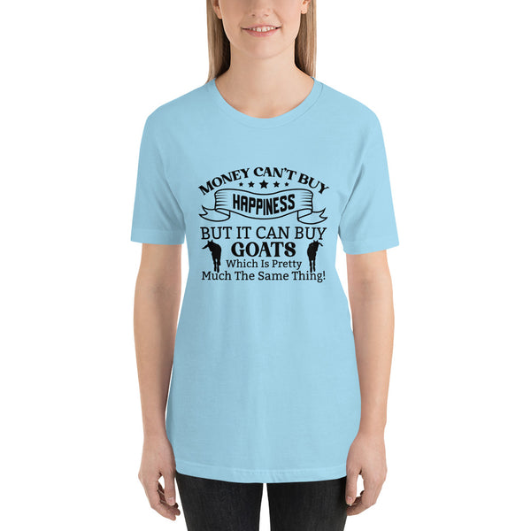 Money Can't Buy Happiness, But It Can But Goats T-shirt