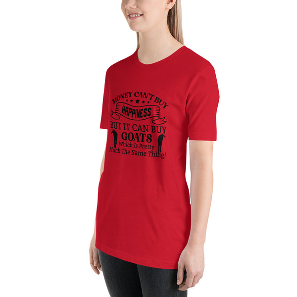 Money Can't Buy Happiness, But It Can But Goats T-shirt